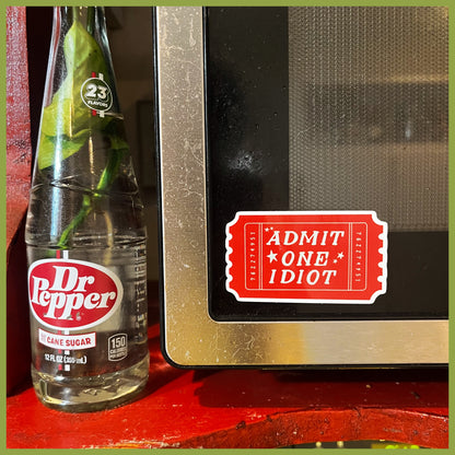 Admit One Idiot Sticker