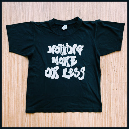 Nothing More or Less Tee