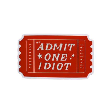 Admit One Idiot Sticker